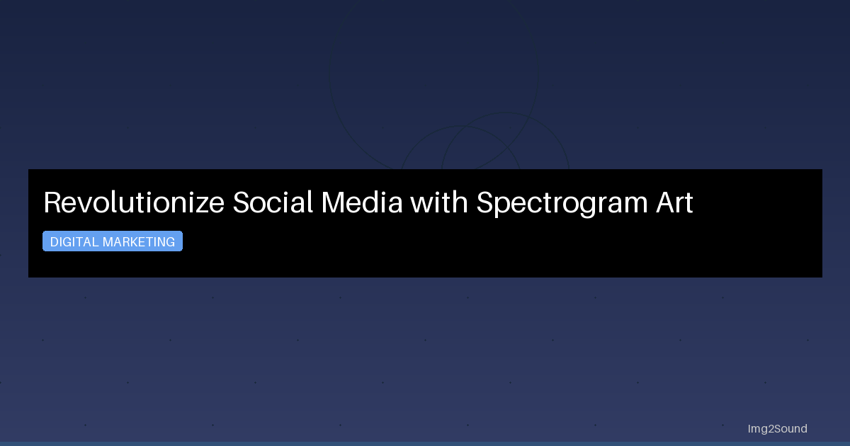 Revolutionize Social Media with Spectrogram Art